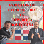Evolución de la COCTELERÍA en República Dominicana